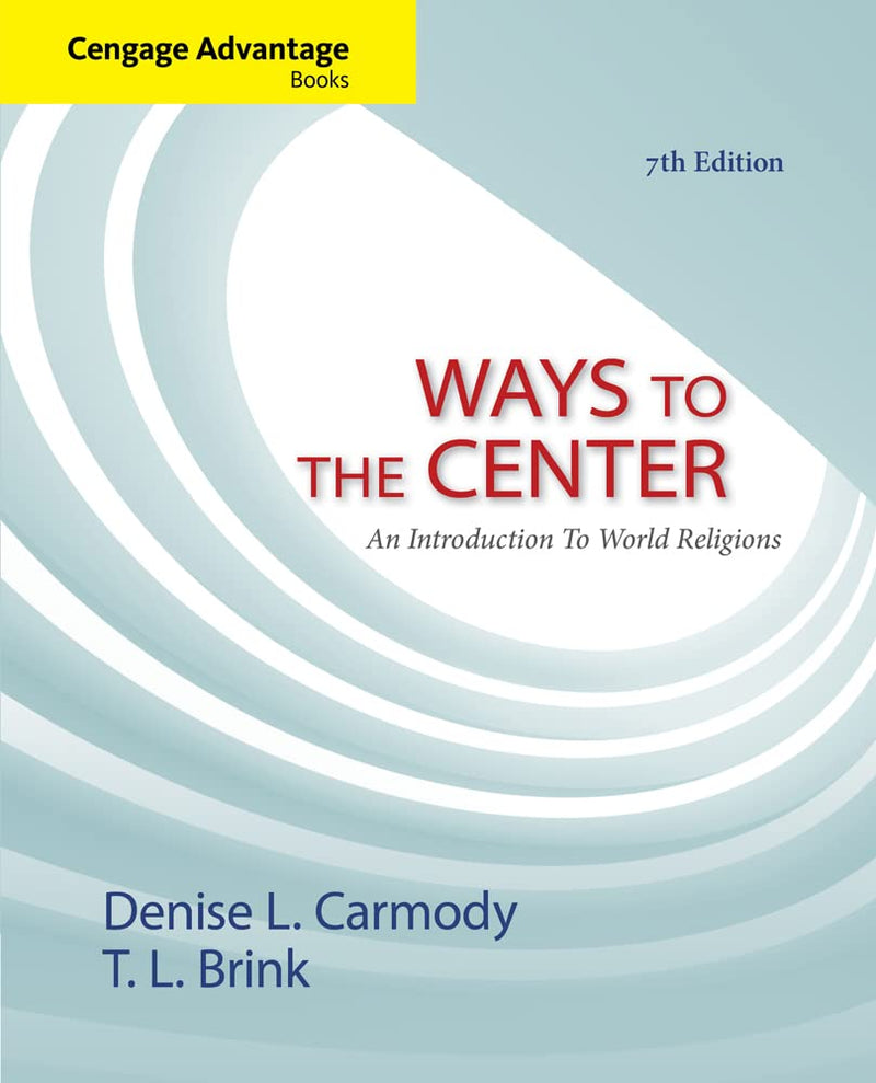 Cengage Advantage Books: Ways to the Center: An Introduction to World Religions - Like New