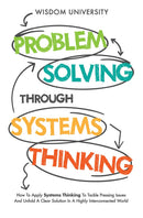 Problem Solving Through Systems Thinking by Wisdom University - Like New