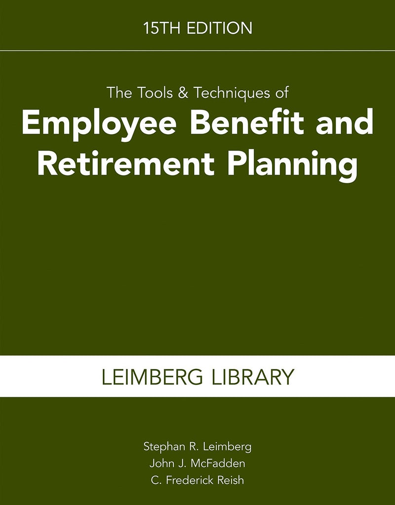 The Tools & Techniques of Employee Benefit and Retirement Planning, 15th Edition (Tools and Techniques of Employee Benefit and Retirement Planning)