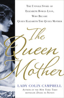 The Queen Mother: The Untold Story of Elizabeth Bowes Lyon, Who Became Queen Elizabeth The Queen Mother - Like New