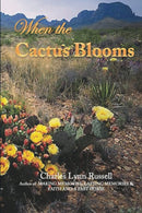 When the Cactus Blooms by Charles Lynn Russell
