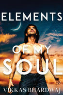Elements of My Soul by Vikkas Bhardwaj - Very Good