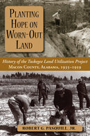 Planting Hope on Worn-Out Land: History of Tuskegee Land by Robert G. Pasquill - Like New